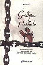 Grilhoes Do Passado / Pelo Espirito De Manuel