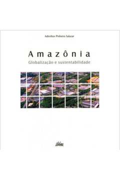 amazonia - globalizacao e sustentabilidade