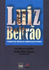 Luiz Beltrao - Pioneiro Das Ciencias Da Comunicacao No Brasil
