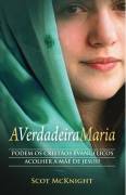 A Verdadeira Maria - Podem Os Cristaos Evangelicos Acolher A Mae De Jesus