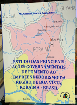 Estudo Das Principais Acoes Governamentais De Fomento Ao Empreendedorismo Da Regiao De Boa Vista Roraima - Brasil / Autografado