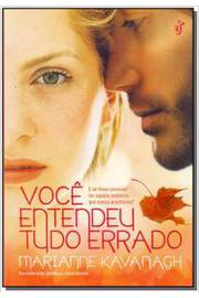 Voce Entendeu Tudo Errado - E Se Fosse Possivel Ter Aquela Conversa Que Nunca Aconteceu
