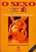 O Sexo - Como O Sexo E -  Mitos E Desmistificacao