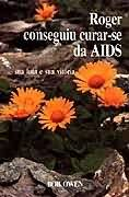 Roger Conseguiu Curar Se Da Aids - Sua Luta E Sua Vitoria