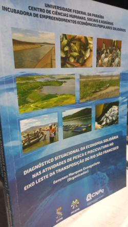 Diagnostico Situacional Da Economia Solidaria Nas Atividades De Pesca E Piscicultura No Eixo Leste Da Transposicao Do Rio Sao Francisco