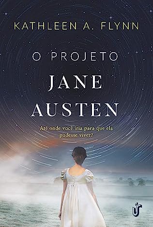 O projeto Jane Austen - Até onde você iria para que ela pudesse viver?