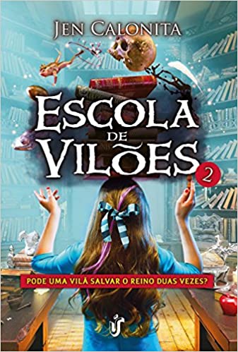 Escola de vilões 2 - Pode uma vilã salvar o reino duas vezes