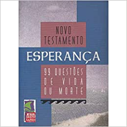 Novo Testamento - Esperanca / 99 Questoes De Vida Ou Morte