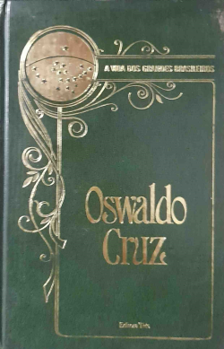 Oswaldo Cruz - A Vida Dos Grandes Brasileiros V. 13