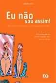Eu Nao Sou Assim - Como Encarar As Mudancas Do Corpo Na Adolescencia