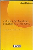 Instituicoes Brasileiras De Defesa Da Concorrencia