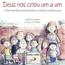 Deus Nos Criou Um A Um  - Como Identificar Preconceitos E Celebrar As Diferencas