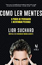 Como Ler Mentes - O Poder De Persuadir E Desvendar Pessoas