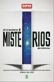 Os 11 Maiores Misterios Do Universo - As Questoes Mais Profundas Da Humanidade Com As Respostas Mais Surpreendentes