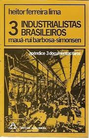 3 Industrialistas Brasileiros - Maua- Rui Barbosa - Simonsen