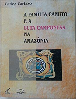 Familia Canuto E A Luta Camponesa Na Amazonia