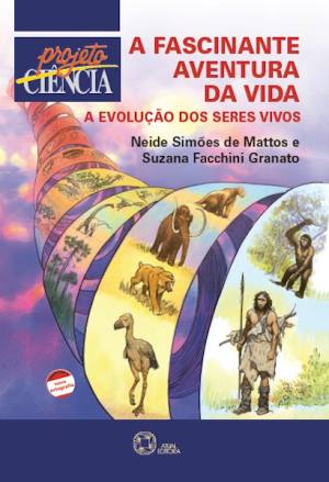 A Fascinante Aventura Da Vida - A Evolucao Dos Seres Vivos