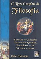 O Livro Completo Da Filosofia - Entenda Os Conceitos Basicos Dos Grandes Pensadores De Socrates A Sartre