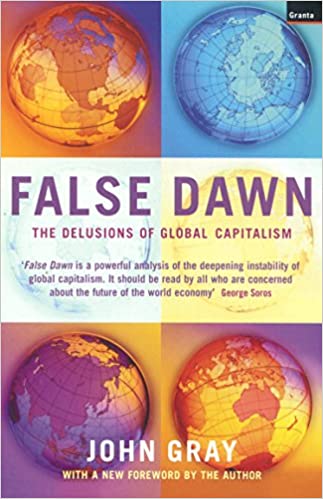 False Dawn - The Delusions of Global Capitalism