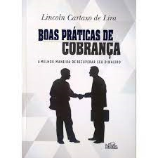 Boas Praticas De Cobranca - A  Melhor Maneira De Recuperr Seu Dinheiro - Autografado
