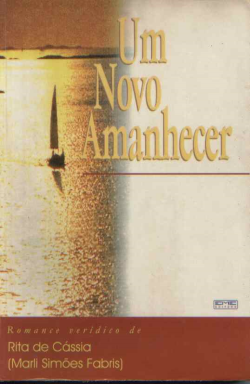 Um Novo Amanhecer - Pelo Espirito Rita De Cassia