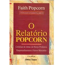 Relatorio Popcorn, O - Centenas De Ideias De Novos Produtos, Empreendimentos E Novos Mercados