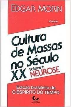 Cultura De Massas No Seculo Xx - O Espirito Do Tempo V.01 Neurose