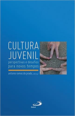 Cultura Juvenil - Perspectivas E Desafios Para Novos Tempos