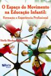 O Espaco Do Movimento Na Educacao Infantil - Formacao E Experiencia Profissional