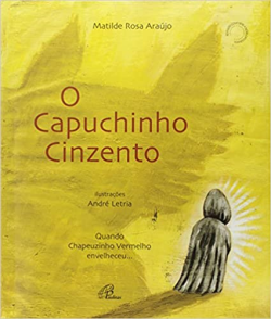O Capuchinho Cinzento - Quando Chapeuzinho Vermelho Envelheceu