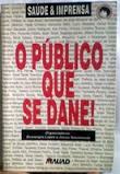 Saúde e Imprensa - O Publico Que Se Dane!