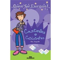 Quero Ser Escritora - Castelos E Catastrofes