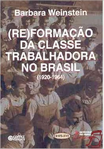 (re)formacao Da Classe Trabalhadora No Brasil (1920-1964)