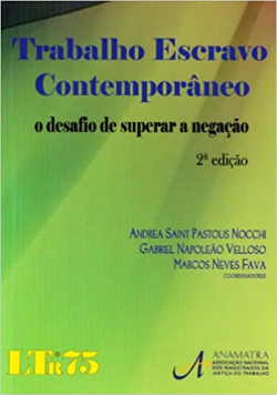 Trabalho Escravo Contemporaneo - O Desafio De Superar A Negacao