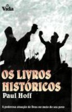 Os Livros Historicos - A Poderosa Atuacao De Deus No Meio Do Seu Povo