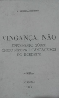Vinganca Nao - Depoimento Sobre Chico Pereira E Cangaceiros Do Nordeste - Fac Similar (dist) (dep)