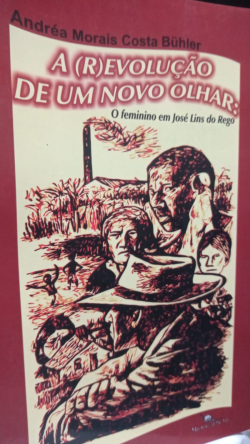 A Revolucao De Um Novo Olhar - Feminino Em Jose Lins Do Rego