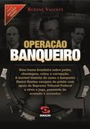 Operacao Banqueiro - As provas secretas do caso Satiagraha