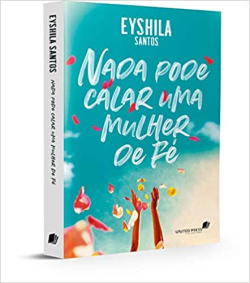 Nada Pode Calar Uma Mulher De Fe