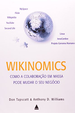 Wikinomics - Como A Colaboracao Em Massa Pode Mudar O Seu Negocio