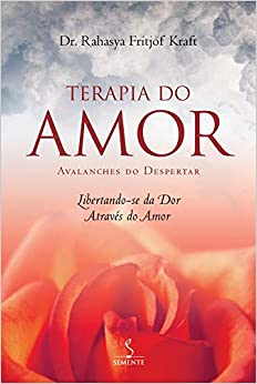 Terapia Do Amor - Avalanches Do Despertar Libertando-se Da Dor Atraves Do Amor