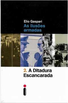 A Ditadura Escancarada - As Ilusoes Armadas 02