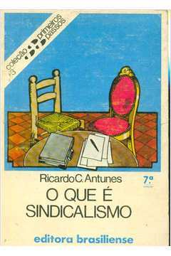 O Que E Sindicalismo - Colecao Primeiros Passos