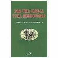 Por Uma Igreja Toda Missionaria (breve Curso De Missiologia)