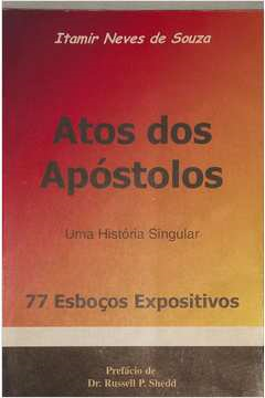 Atos Dos Apostolos Uma Historia Singular - 77 Esbocos Expositivos