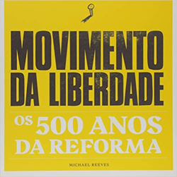 Movimento Da Liberdade - Os 500 Anos Da Reforma