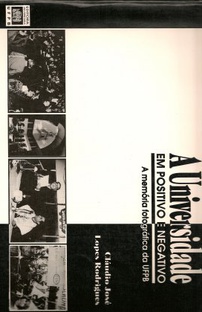 Universidade Em Positivo E Negativo, A - A Memoria Fotografica Da Ufpb