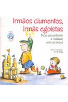 Irmaos Ciumentos, Irmas Egoistas