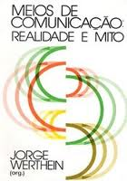 Meios De Comunicacao - Realidade E Mito