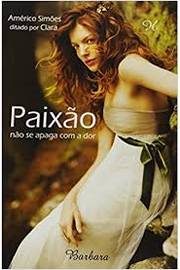 Paixao Nao Se Apaga Com A Dor - Ditado Por Clara